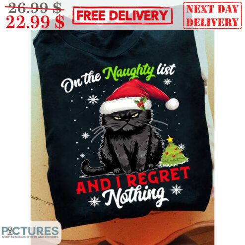 Cat On The Naughty List And I Regret Nothing Merry Christmas Shirt