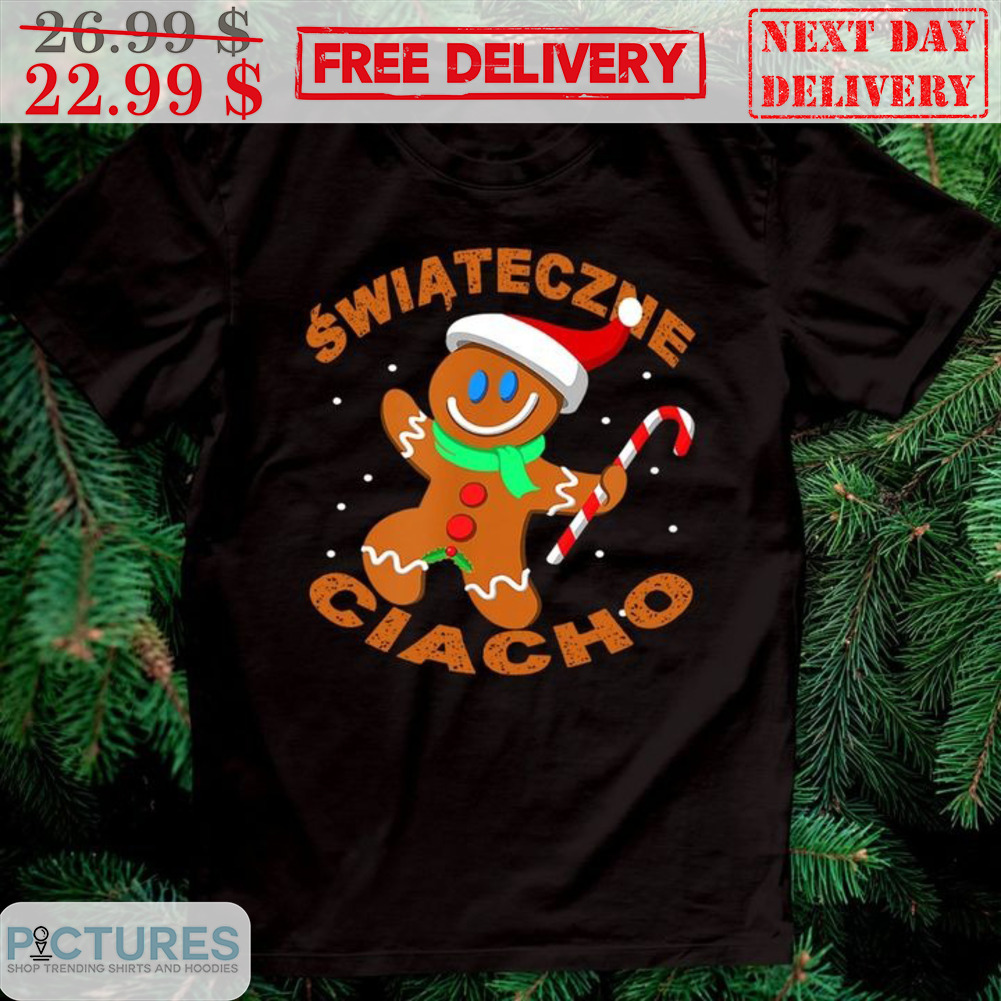 Gingerbread Man Swiateczne Ciacho Christmas Shirt