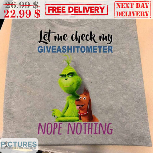 Grinch Dog Let Me Check My Giveashitometer Nope Nothing Christmas Shirt