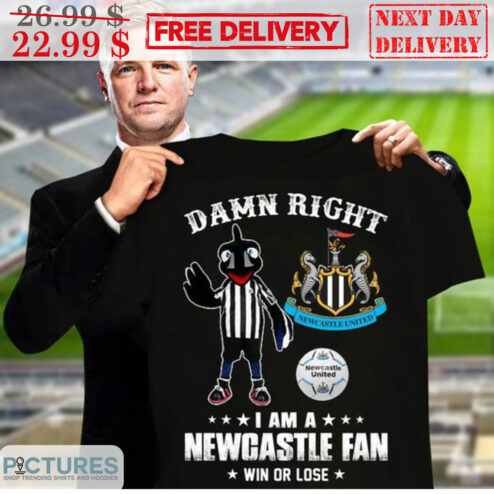Mascot Damn Right I Am A Newcastle Fan Win Or Lose Shirt