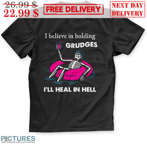 Skeleton Pool Party I Believe In Holding Grudges I'll Heal In Hell Shirt