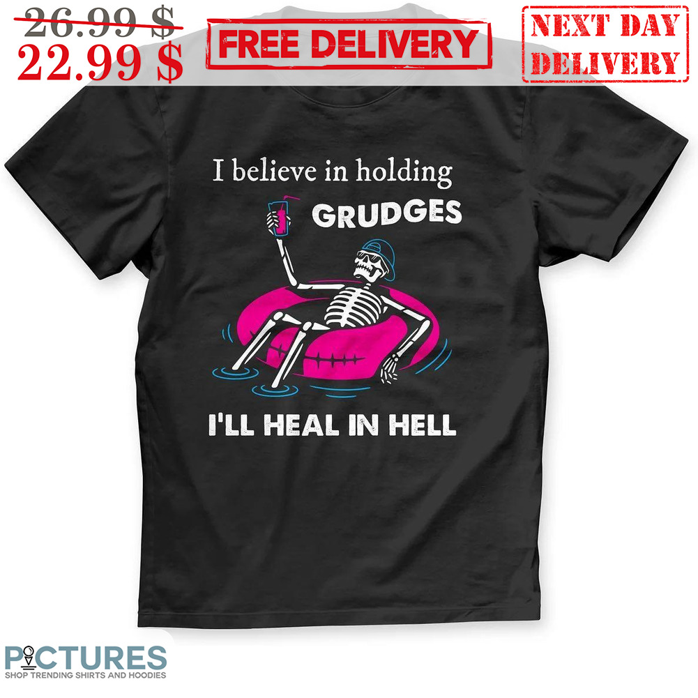 Skeleton Pool Party I Believe In Holding Grudges I'll Heal In Hell Shirt
