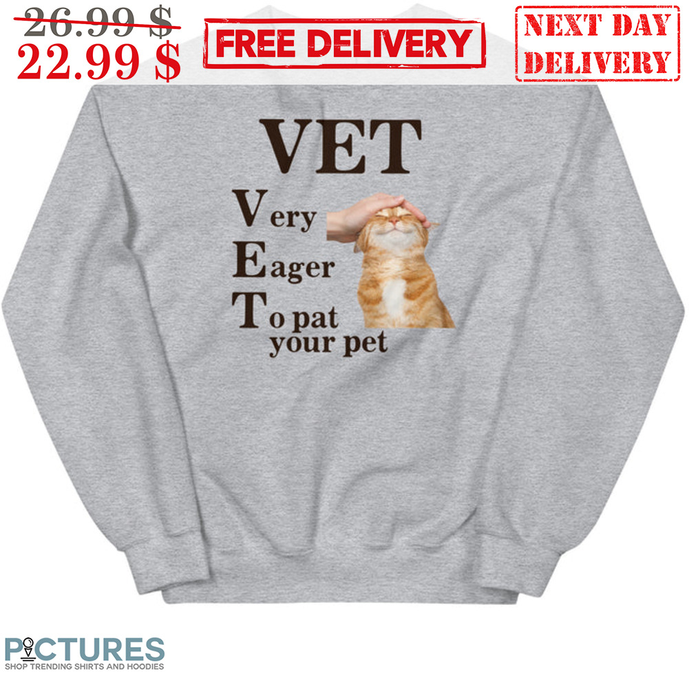 Kitty VET Very Eager To Pat Your Pet Shirt