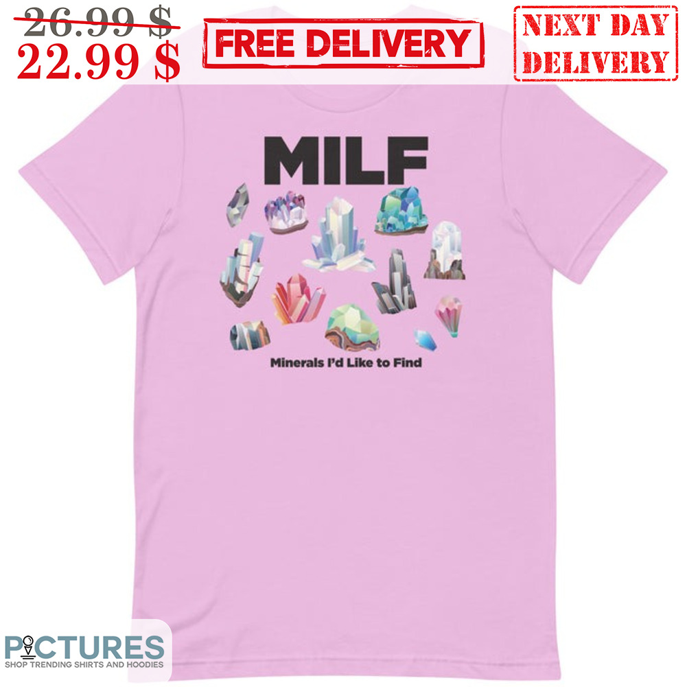 MILF Minerals I'd Like To Find Shirt