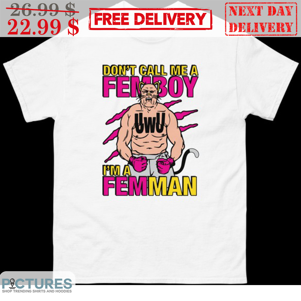 Don't Call Me A Femboy I'm A Femman UwU Boxing Shirt