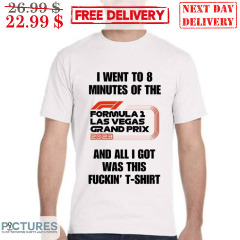 I Went To 8 Minutes Of The Formula 1 Las Vegas Grand Prix 2023 And All I Got Was This Fuckin' Shirt