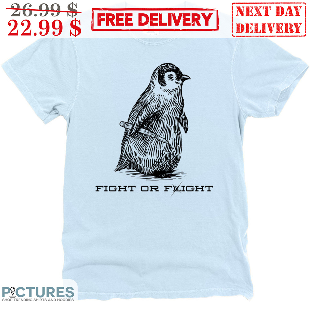 Penguin Fight Or Flight Fun Shirt