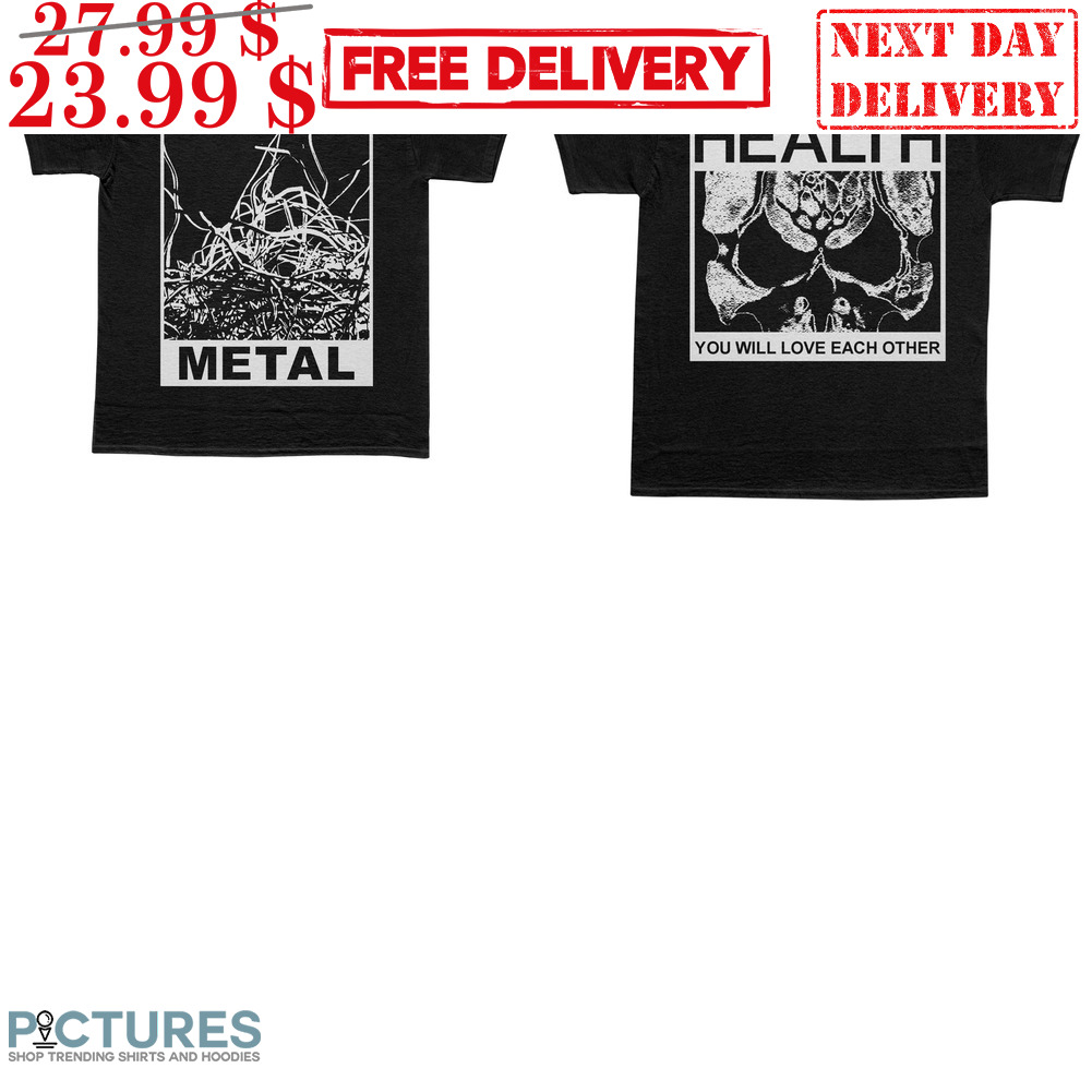 Health You Will Love Each Other Cum Metal Shirt