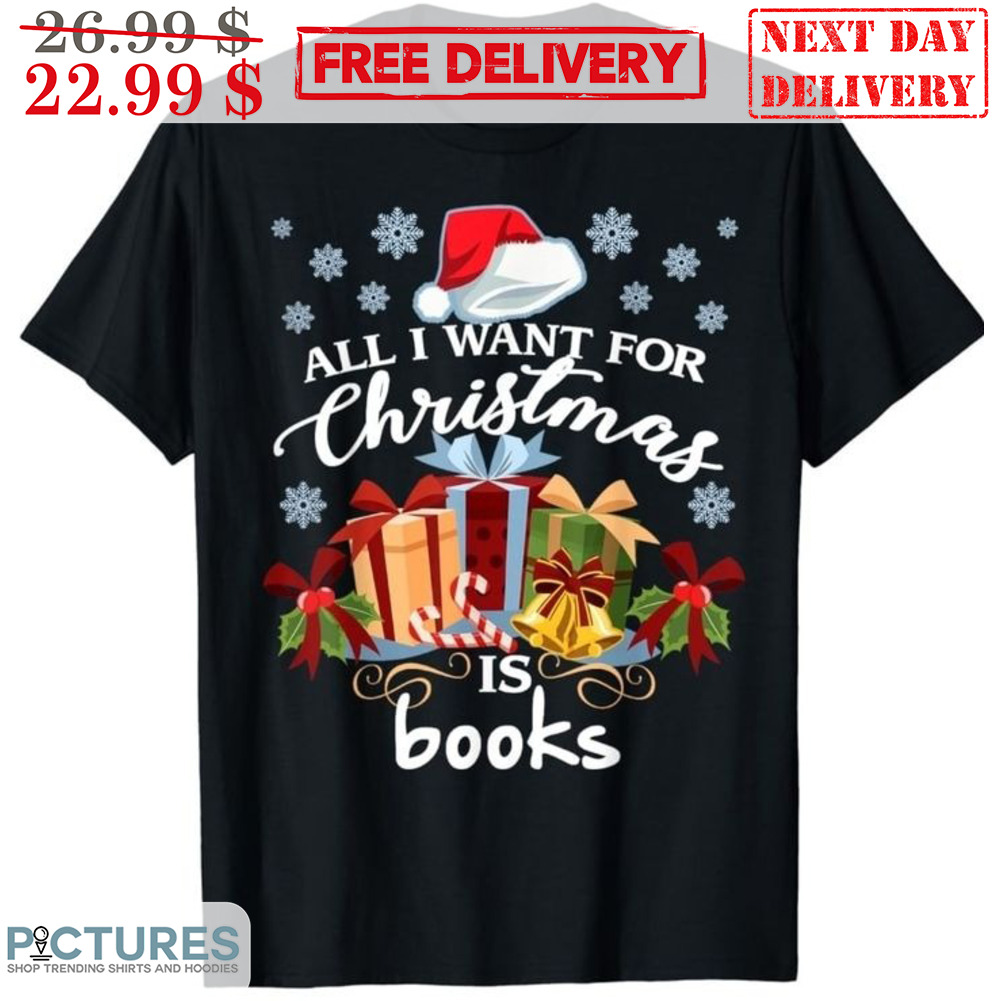 Santa Hat All I Want For Christmas Is Books Shirt