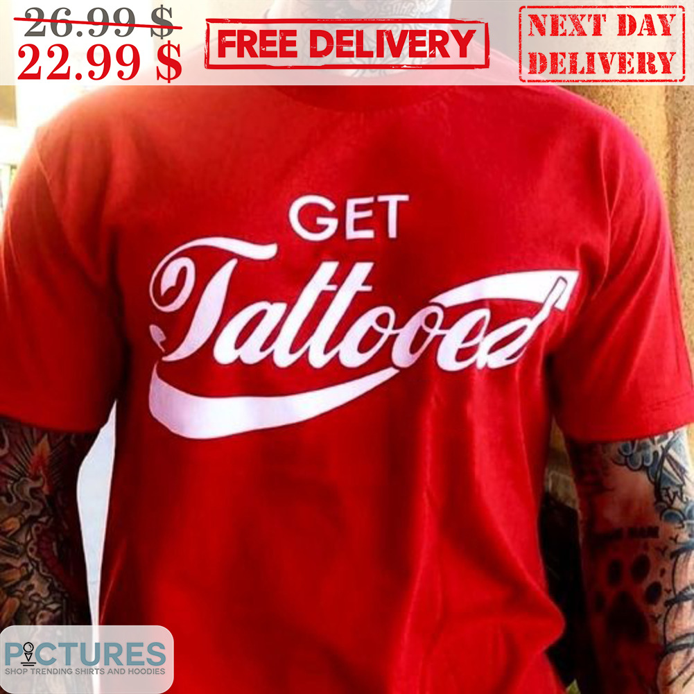 Get Tattooed Shirt