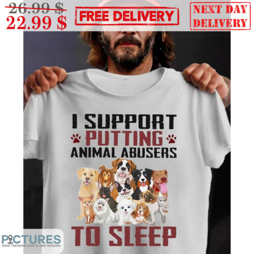 Keanu Reeves I Support Putting Animal Abusers To Sleep Dogs Lover Shirt