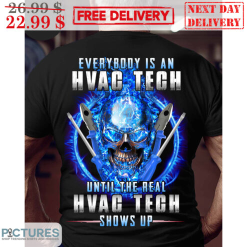 Skull Everybody Is An Hvac Tech Until The Real Hvac Tech Shows Up Shirt