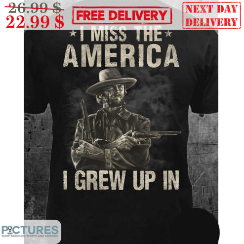 Unidwod Clint Eastwood Cowboy I Miss The America I Grew Up In Shirt