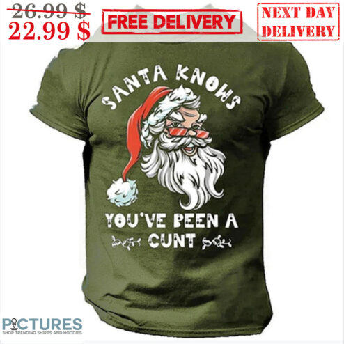 Santa Knows You've Been A Cunt Christmas Shirt