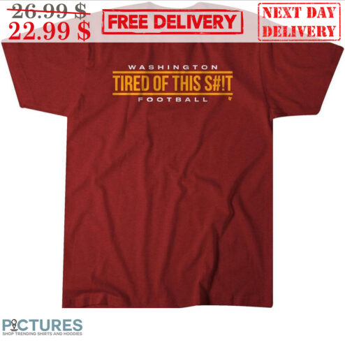 Washington Tired Of This Shit Football Shirt