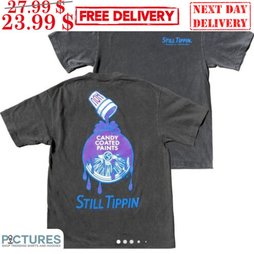 Still Tippin Candy Coated Paints Shirt