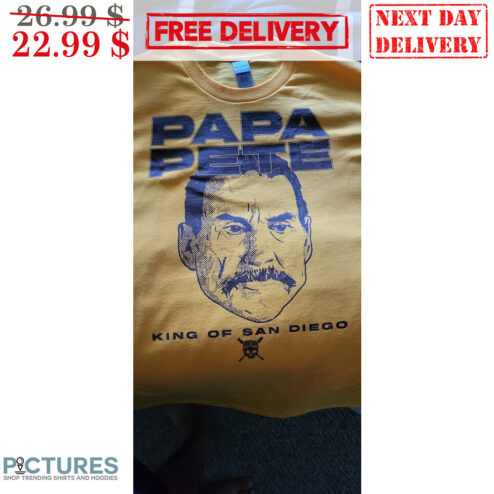 Papa Pete King Of San Diego Shirt