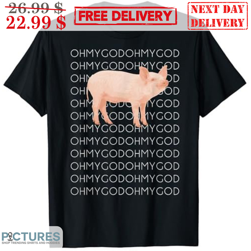 Pig Cute Oh My God Shirt