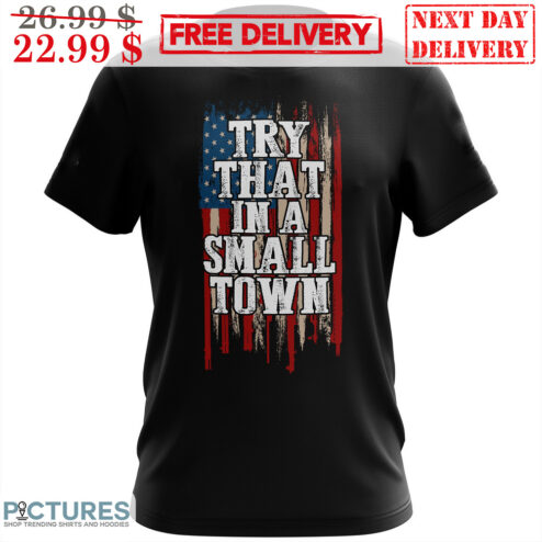 Try That In A Small Town American Flag Vintage Shirt