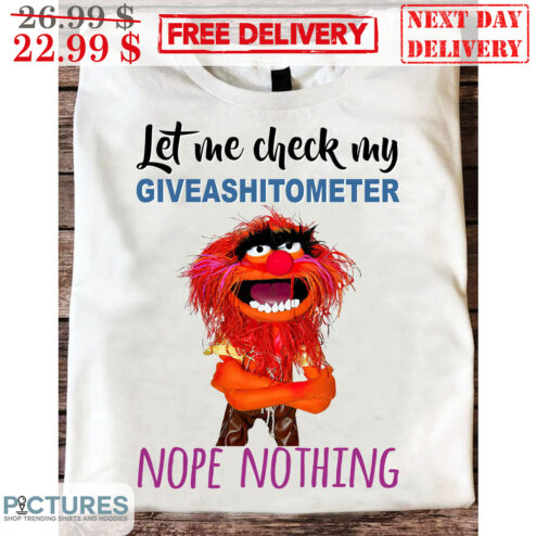 Animal Muppet Let Me Check My Giveashitometer Nope Nothing Shirt
