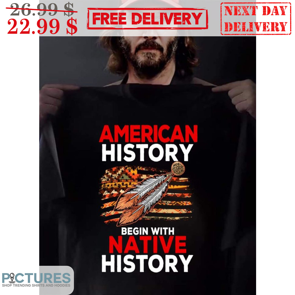 American History Begin With Native History Vintage Shirt