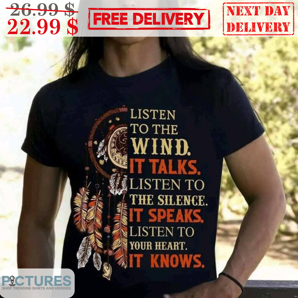 Dreamcatcher Native Listen To The Wind It Talks Shirt