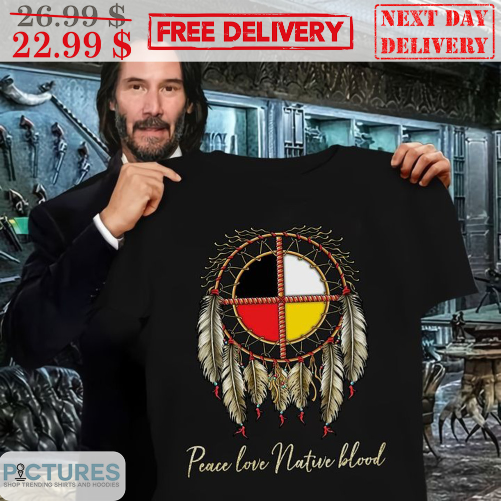 Dreamcatcher Native Peace Love Native Blood Vintage Shirt