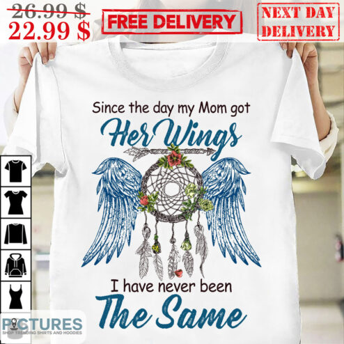 Dreamcatcher Native Since The Day My Mom Got Her Wings I Have Never Been The Same Shirt