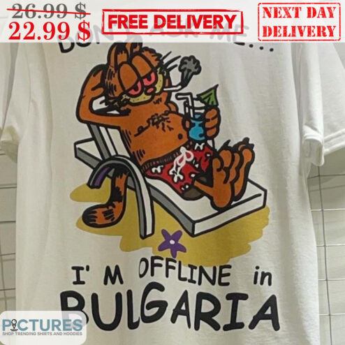 Garfield Don't Ask Me I'm Offline In Bulgaria Shirt
