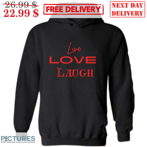 Live Love Laugh Shirt
