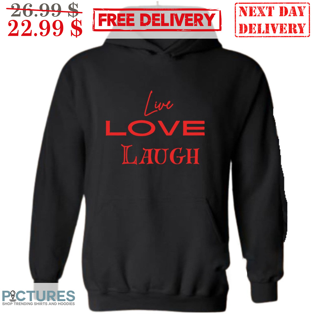 Live Love Laugh Shirt
