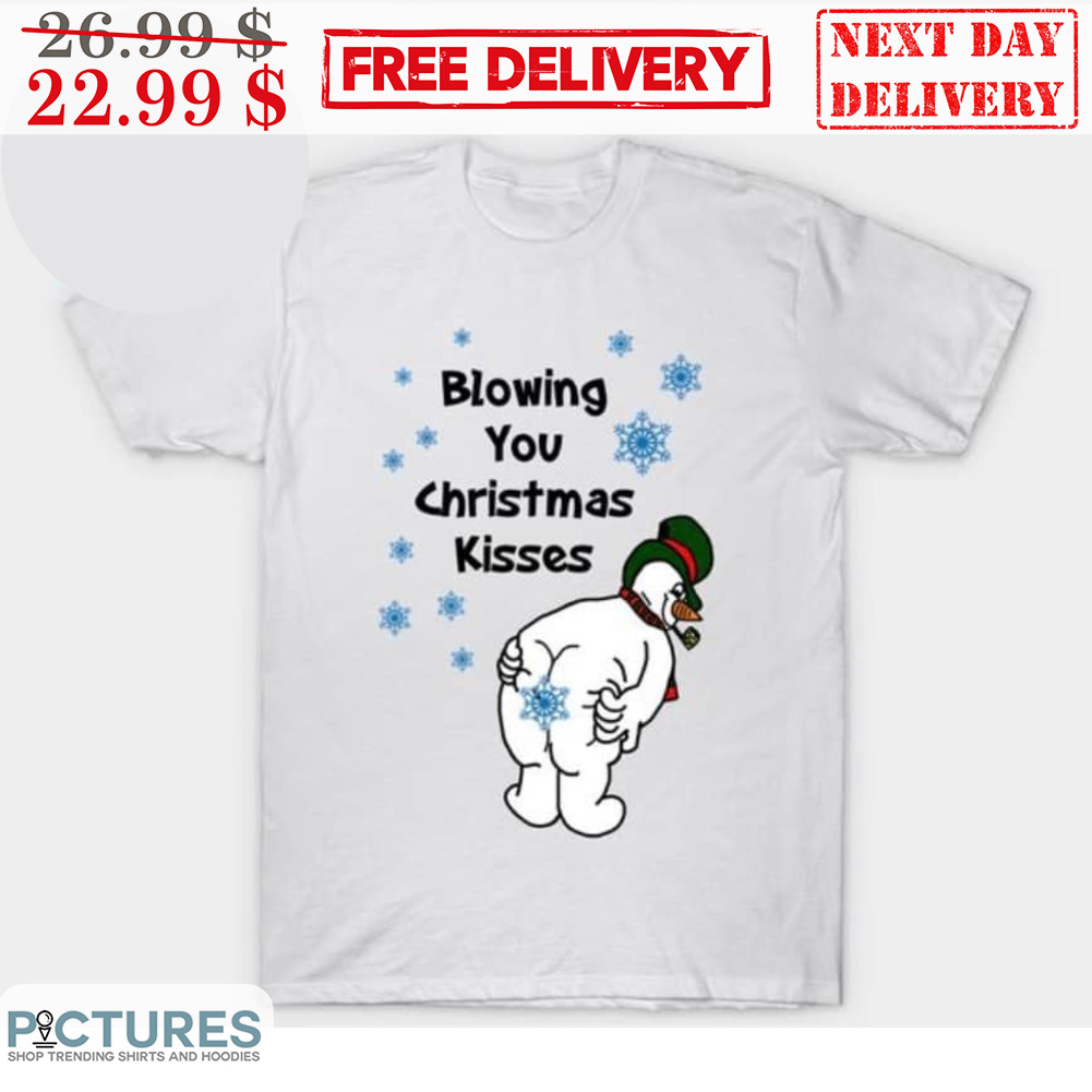 Snowman Ass Blowing you Christmas Kisses Shirt