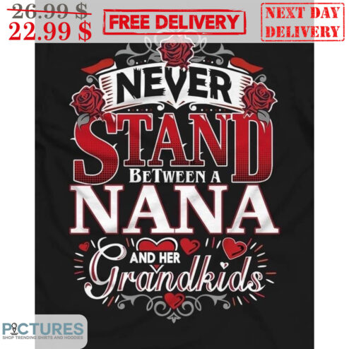 Custom Name Never Stand Between A Nana And Her Grandkids Shirt