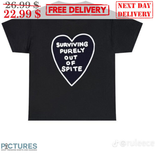 Heart Surviving Purely Out Of Spite Shirt