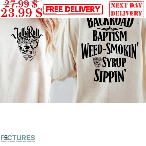 Skull Jelly Roll Backroad Baptism Weed-Smokin Syrup Sippin' Shirt