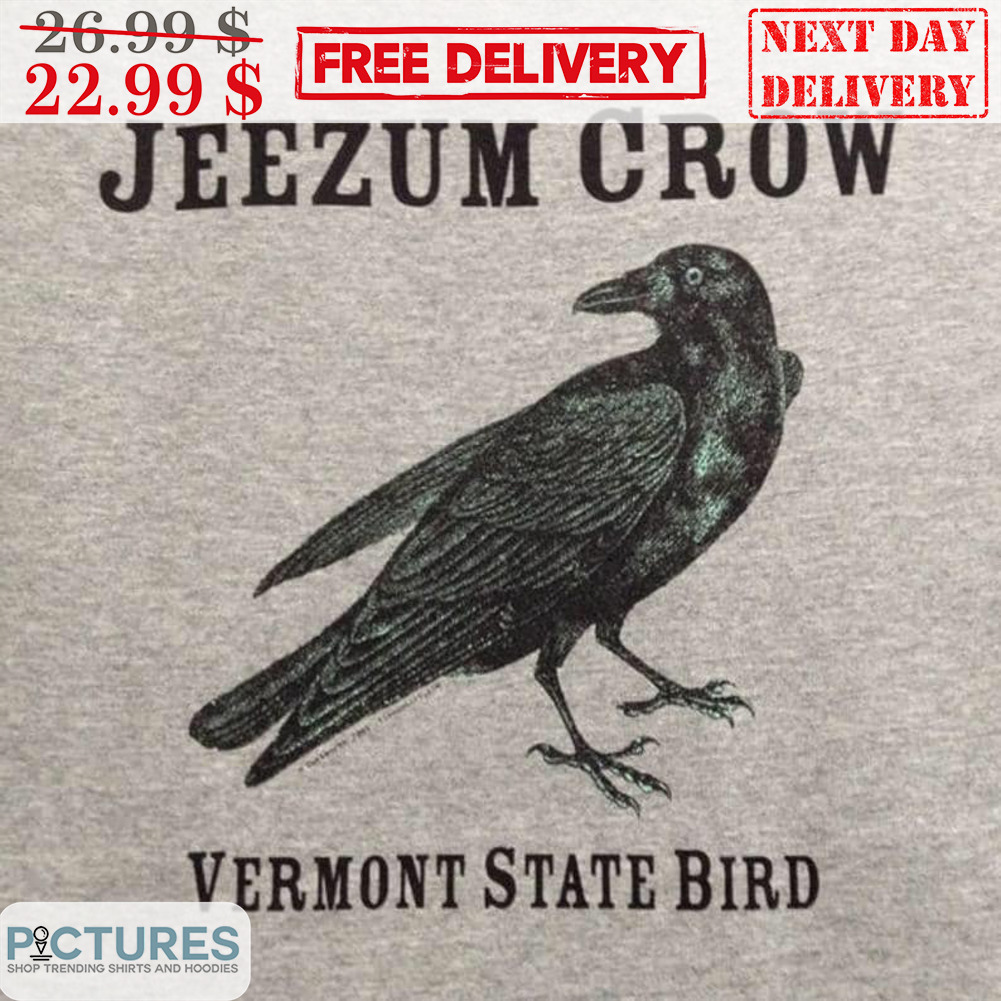 Jeezum Crow Vermont State Bird Shirt