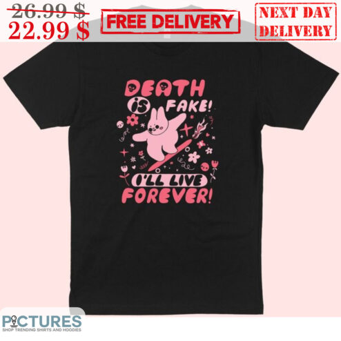 Bunny Death Is Fake I'll Live Forever Shirt