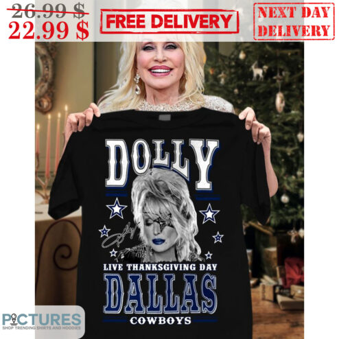 Dolly Patern Live Thanksgiving Day Dallas Cowboys Signature Shirt