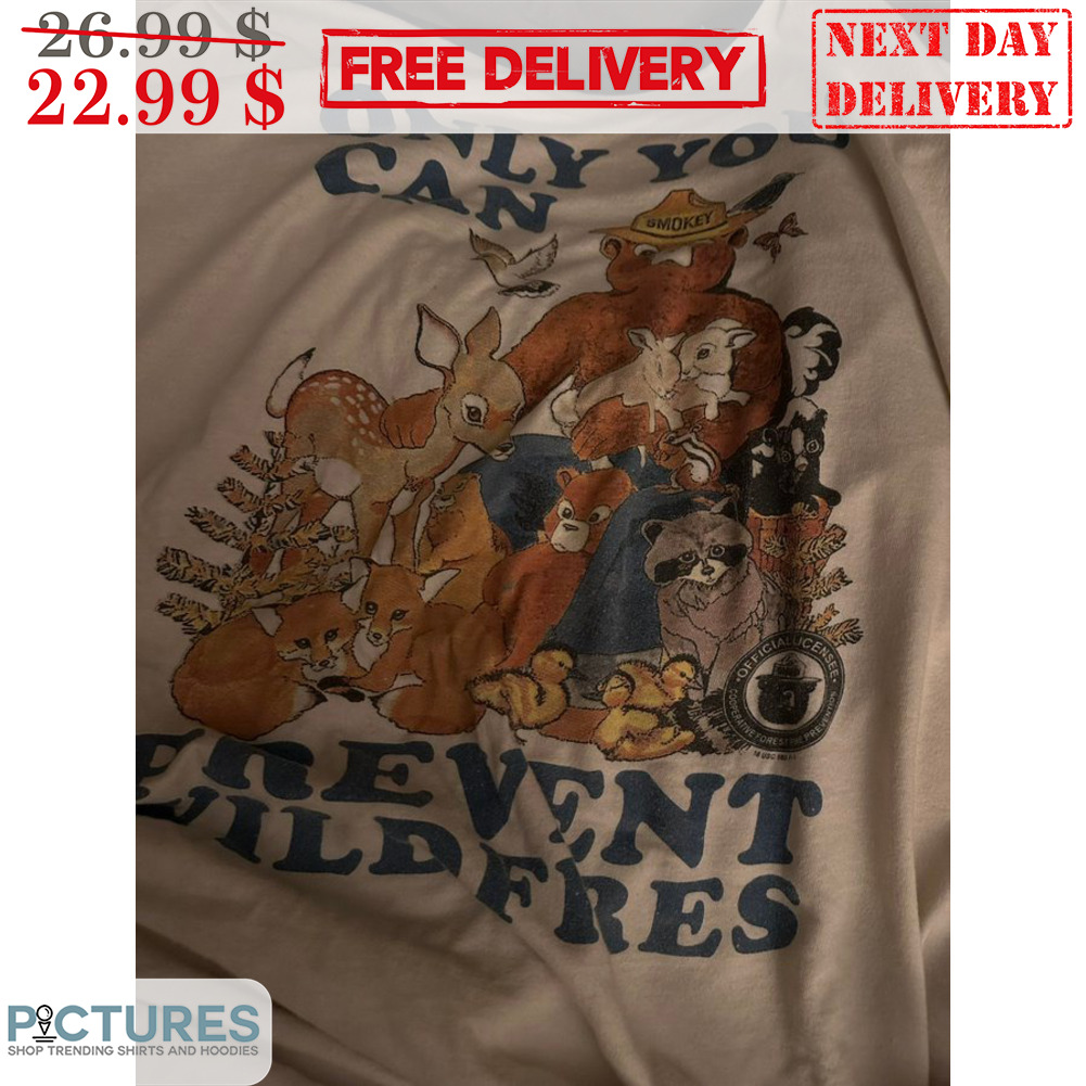 Bear Smokey Only You Can Prevent Wildfires Shirt