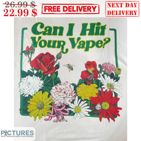 Bee Can I Hit Your Vape Flowers Shirt