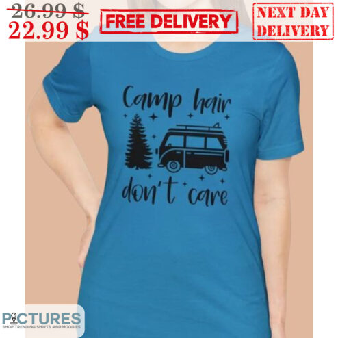 Car Camp Hair Don't Care Shirt