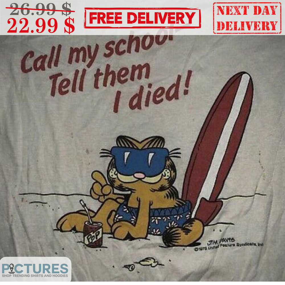 Garfield Beach Call My School Tell Them I Died Shirt