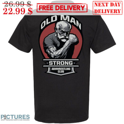 Old Man Strong Armwrestling Club Shirt