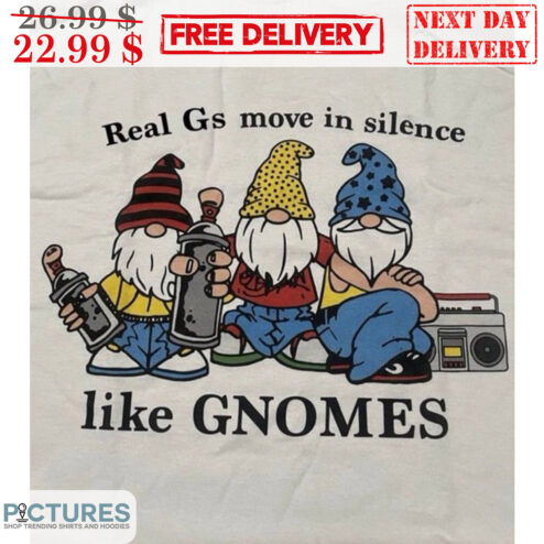 Real Gs Move In Silence Like Gnomes Shirt