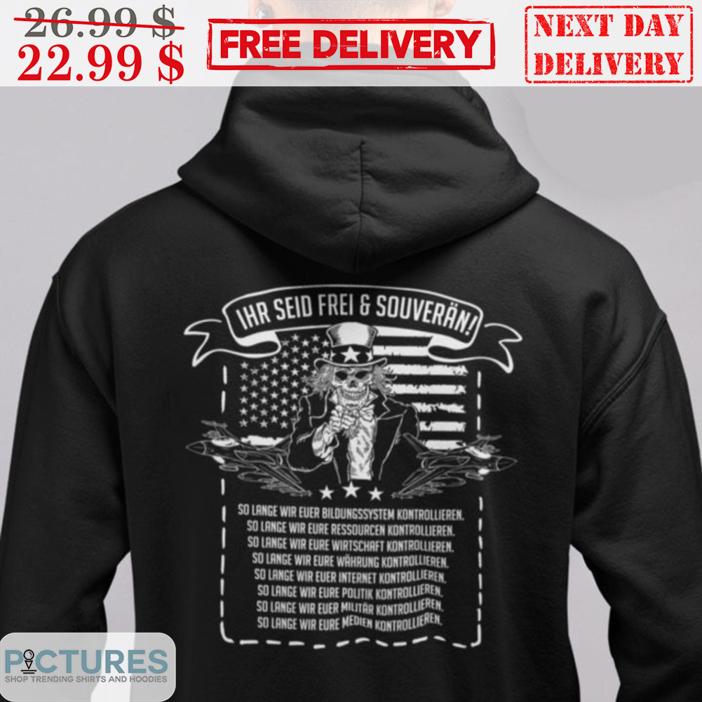 Skull Ihr Seid Frei And Souveran American Flag Shirt
