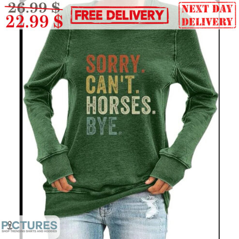 Sorry Can't Horses Bye Vintage Shirt