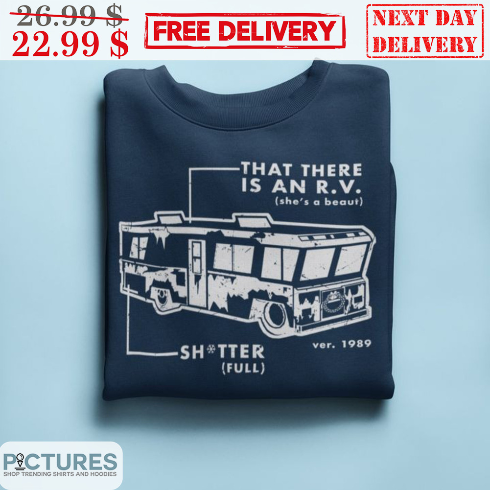 That There Is An RV She's A Beaut Shitter Full Shirt