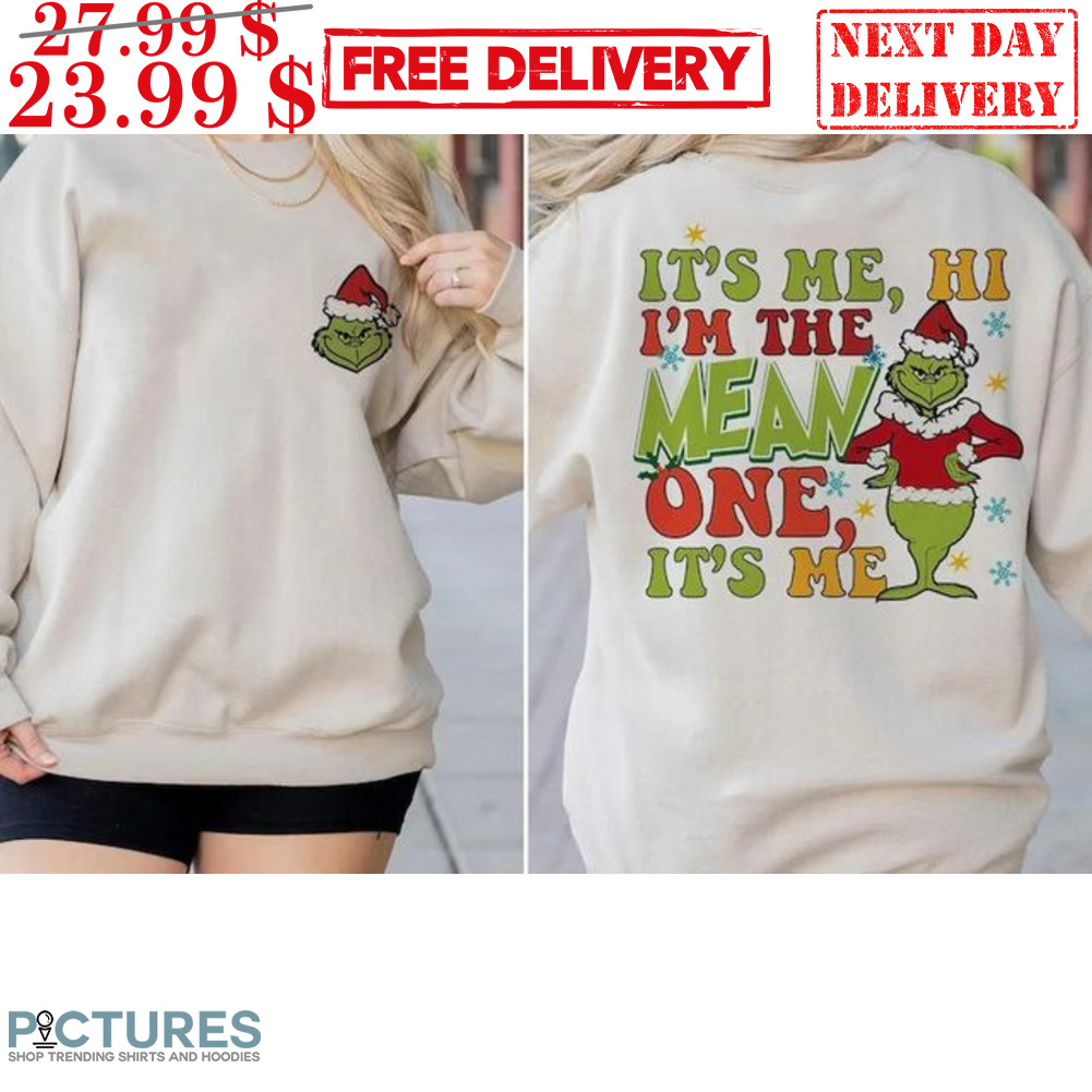 Grinch It's Me Hi I'm The Mean One It's Me Shirt