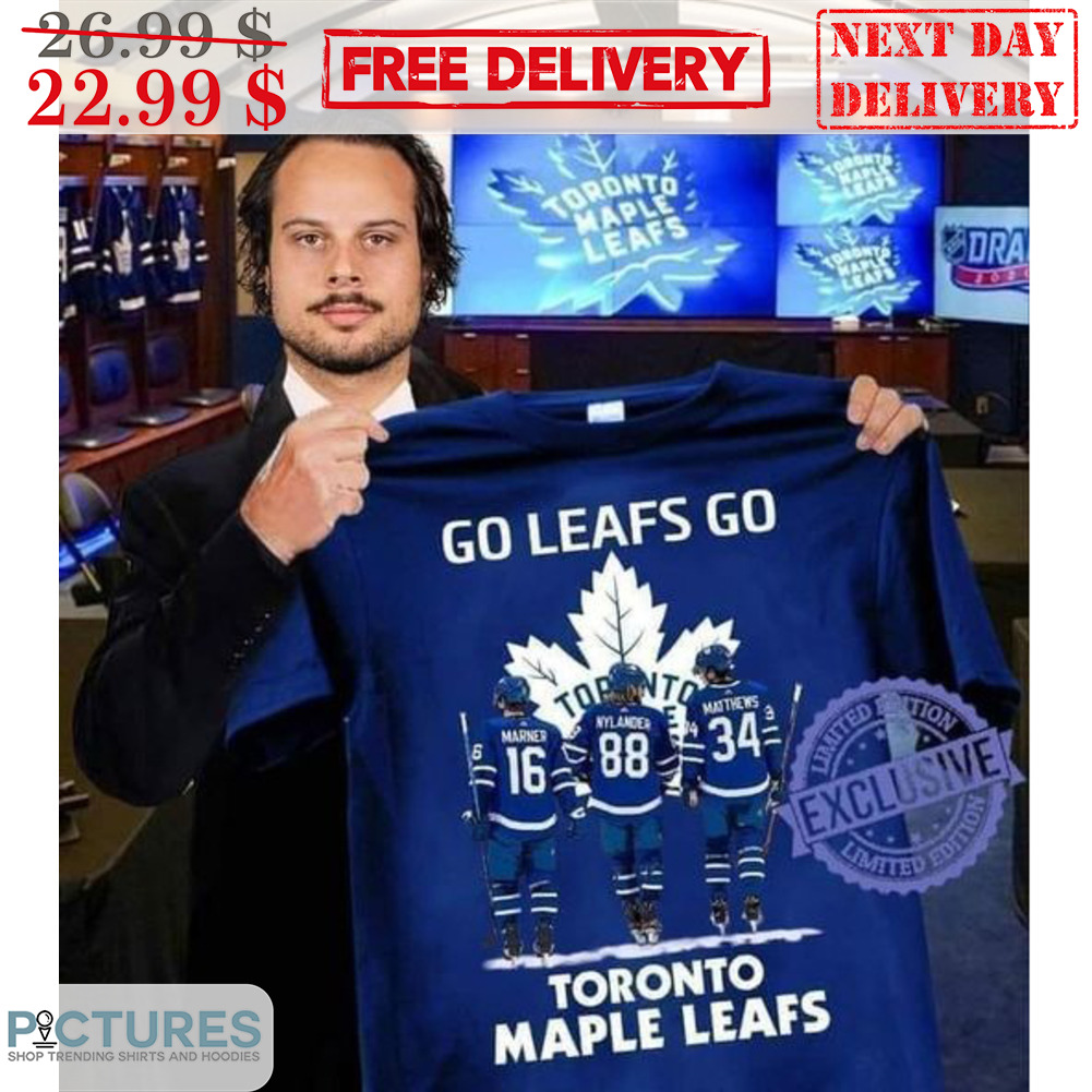 Go Leafs Go Toronto Maple Leafs NHL Shirt