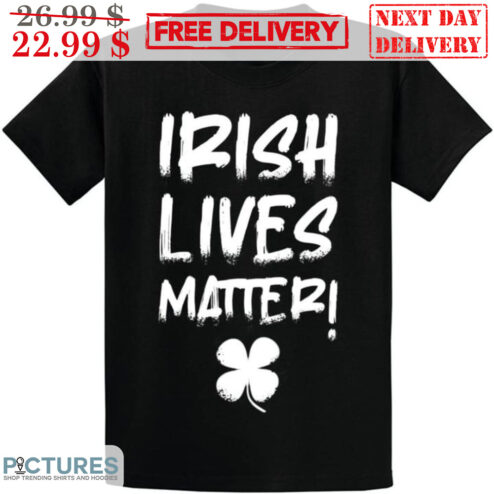 Irish Lives Matter Shirt
